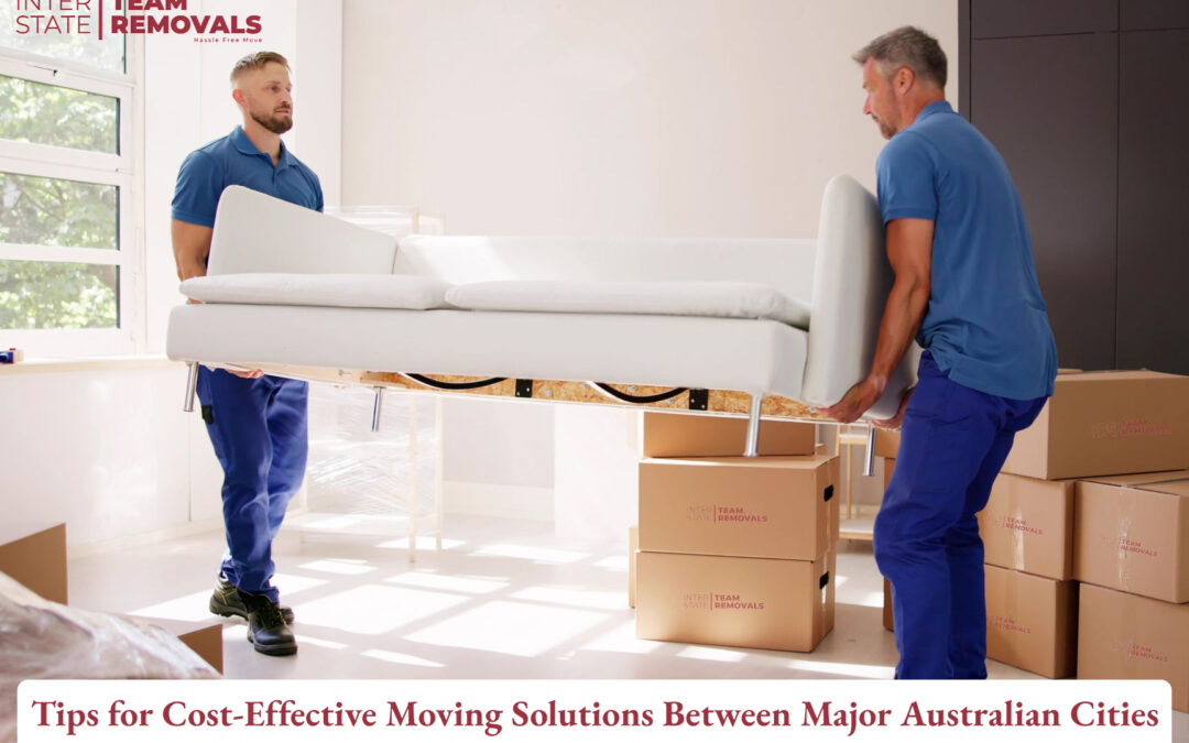 Tips for Cost-Effective Moving Solutions Between Major Australian Cities